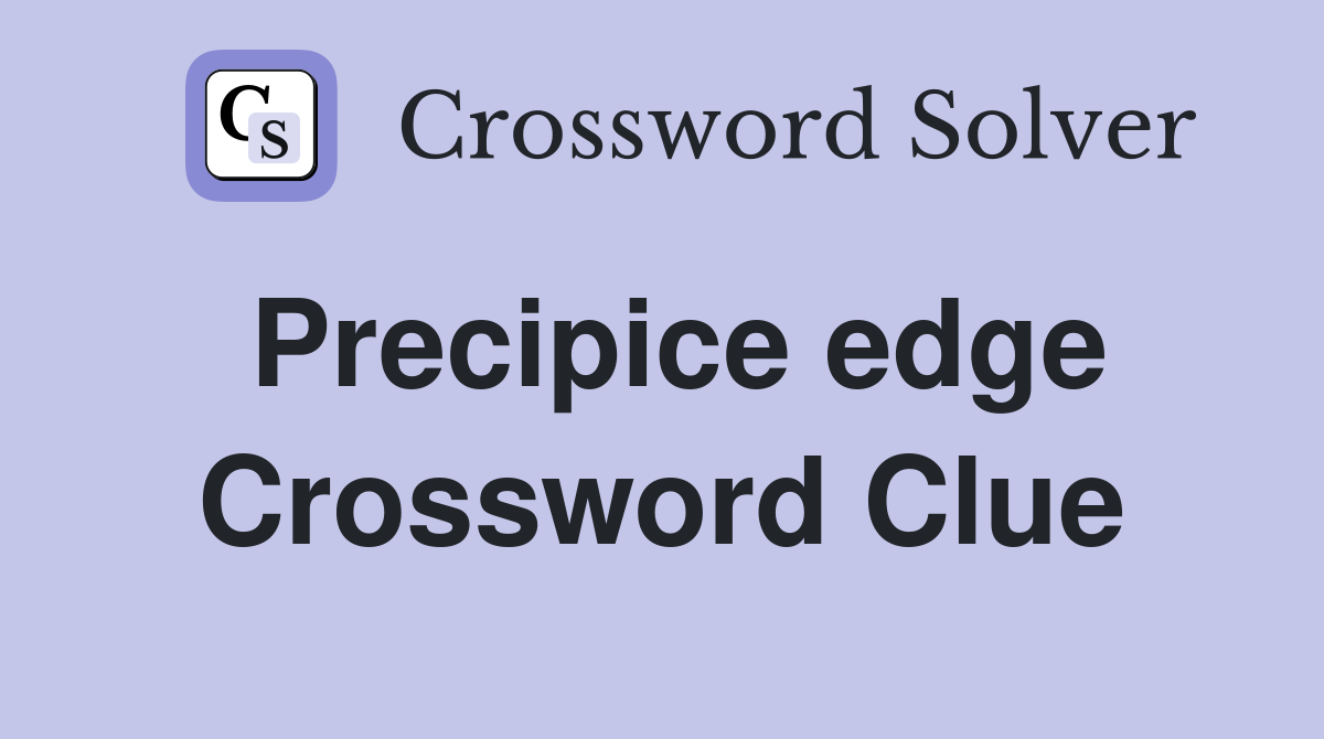 Precipice edge Crossword Clue