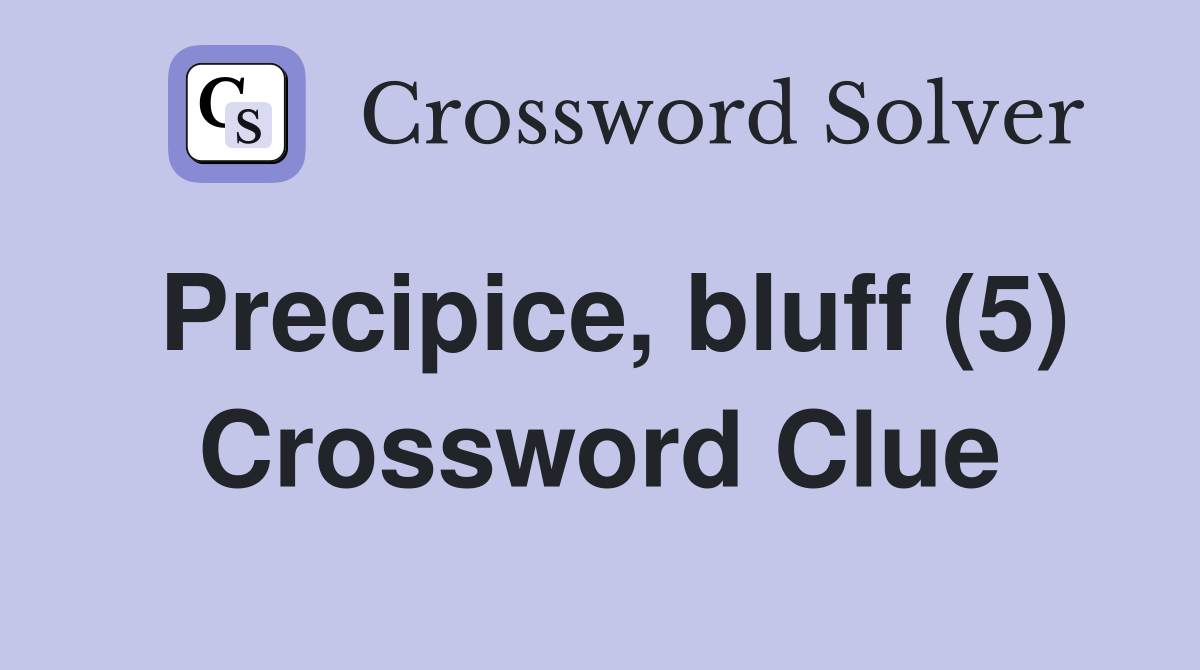 Precipice, bluff (5) Crossword Clue