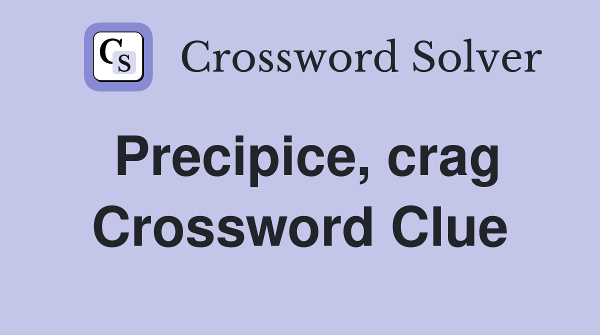 Precipice, crag Crossword Clue