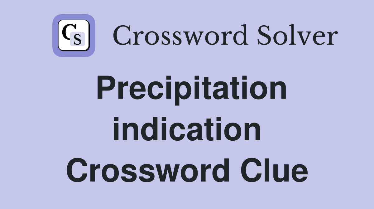 Precipitation indication Crossword Clue