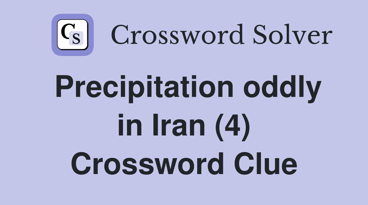 Precipitation oddly in Iran (4) Crossword Clue