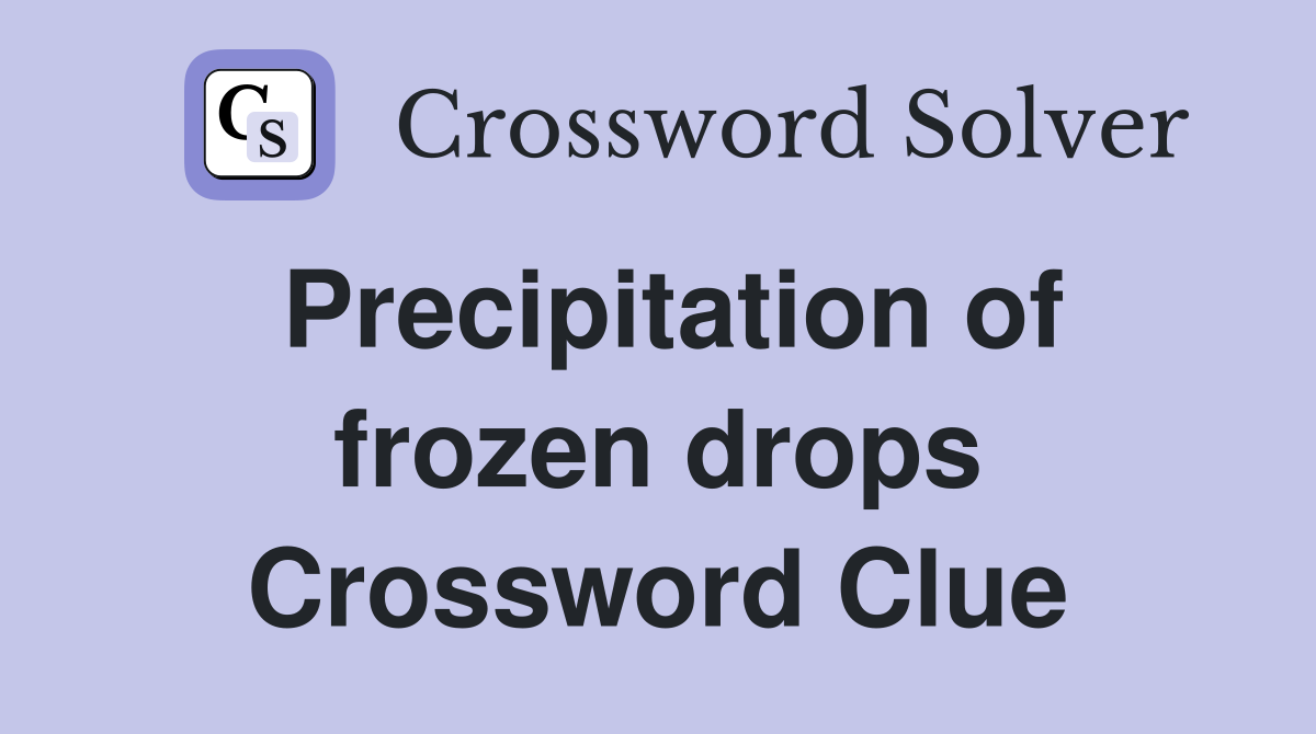 Precipitation of frozen drops Crossword Clue