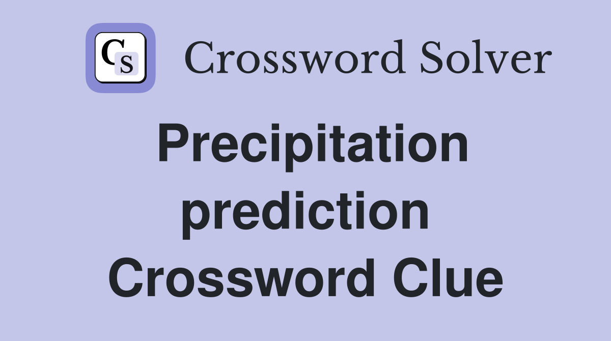 Precipitation prediction Crossword Clue