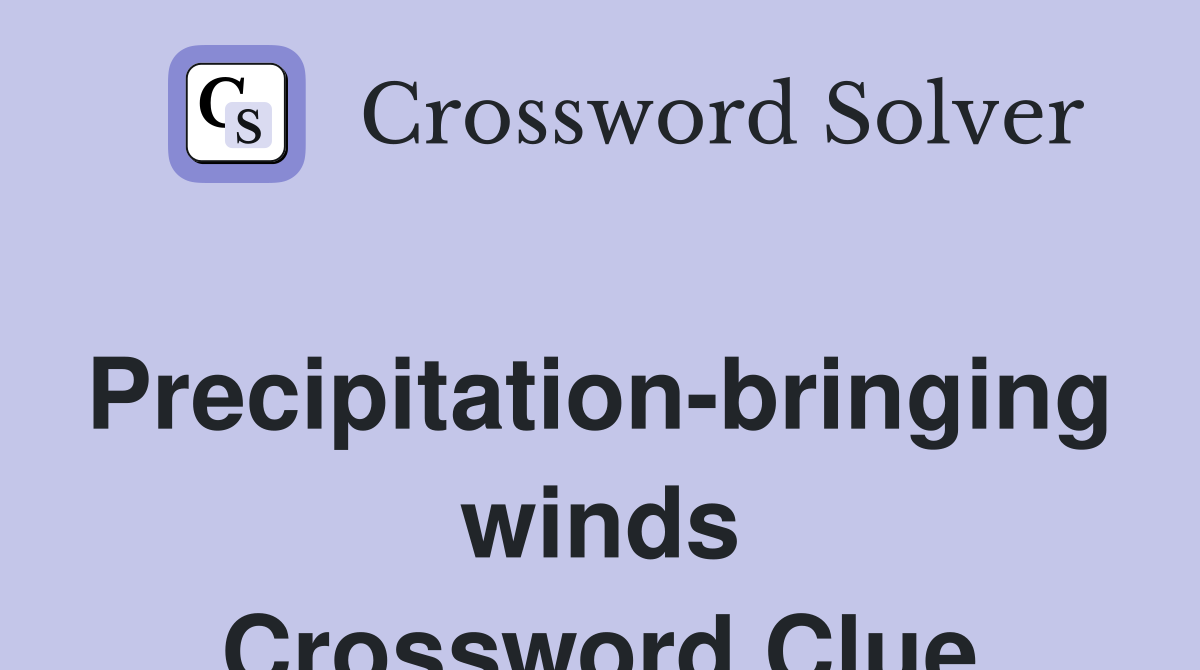 Precipitation-bringing winds Crossword Clue
