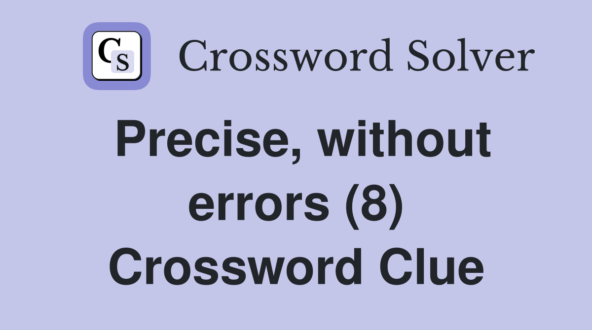 Precise, without errors (8) Crossword Clue