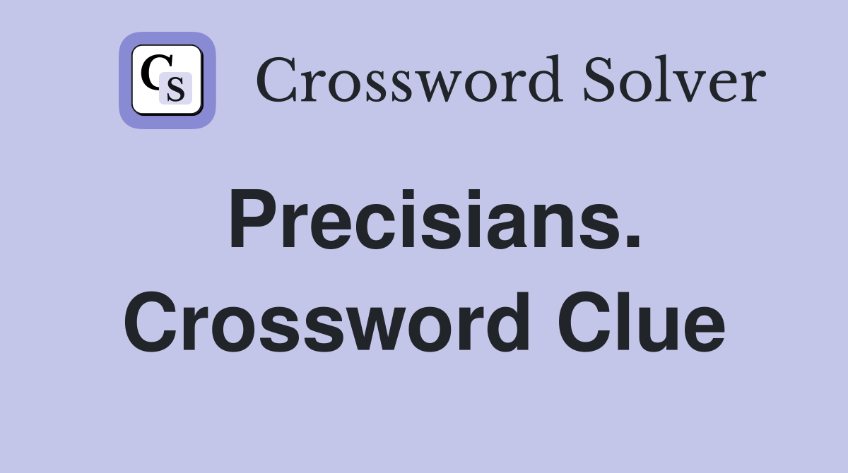 Precisians. Crossword Clue