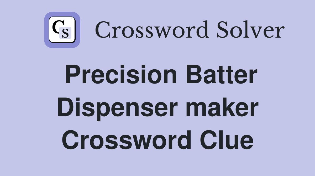 Precision Batter Dispenser maker Crossword Clue