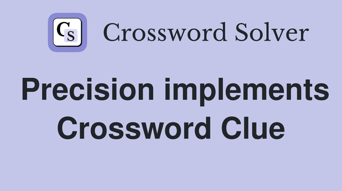Precision implements Crossword Clue