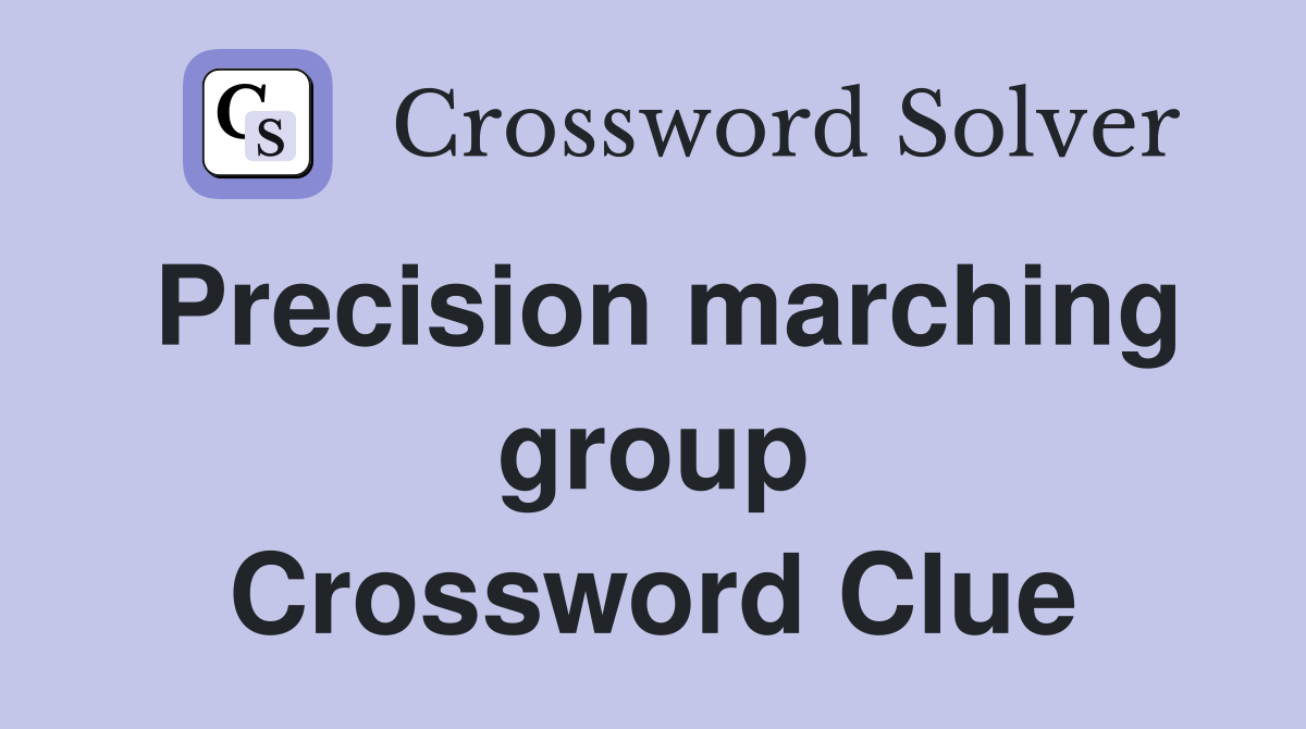 Precision marching group Crossword Clue