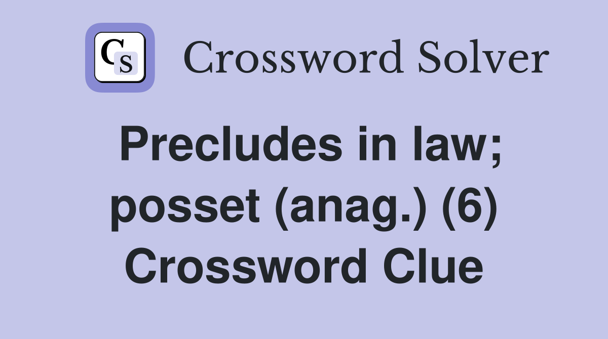 Precludes in law; posset (anag.) (6) Crossword Clue