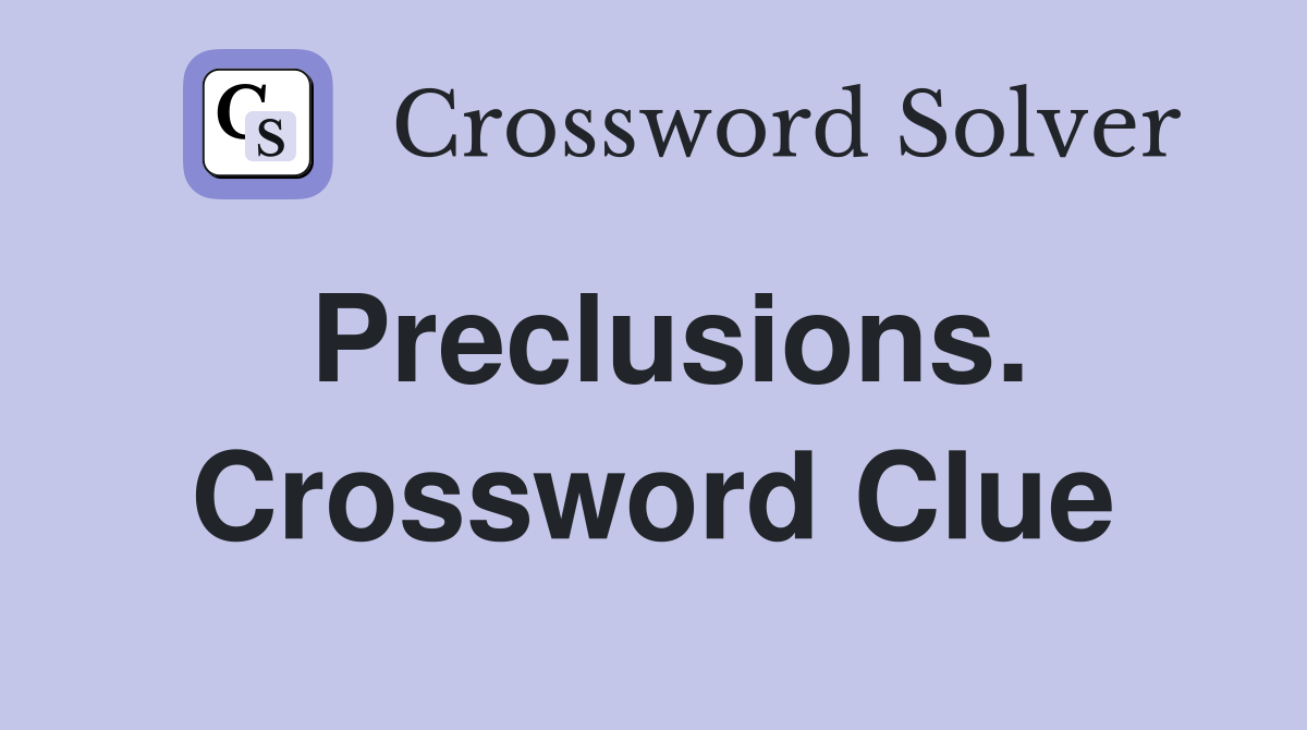 Preclusions. Crossword Clue