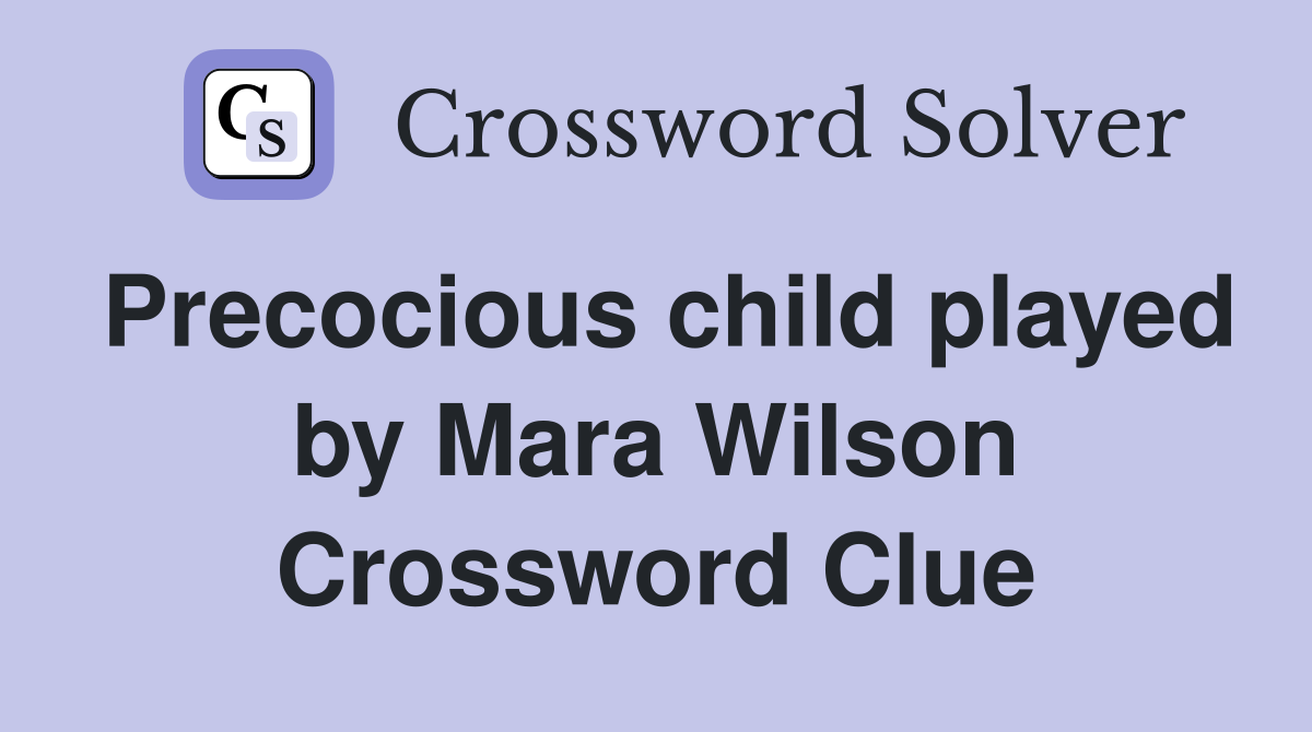 Precocious child played by Mara Wilson Crossword Clue