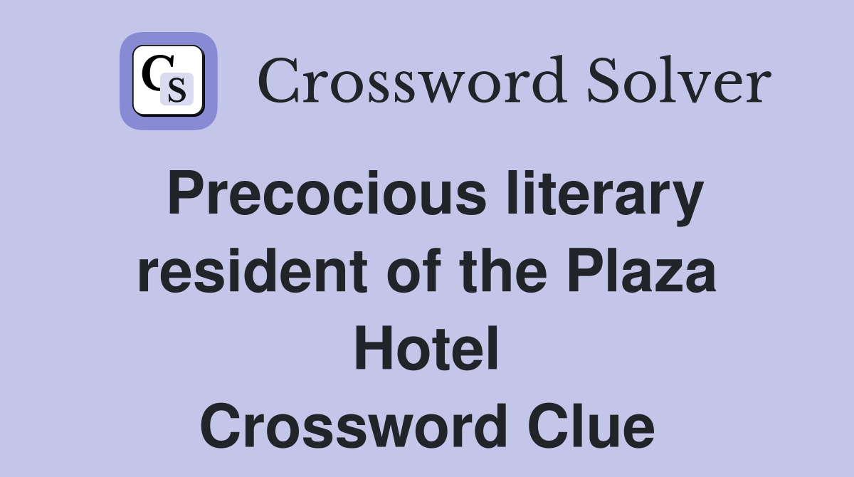 Precocious literary resident of the Plaza Hotel Crossword Clue