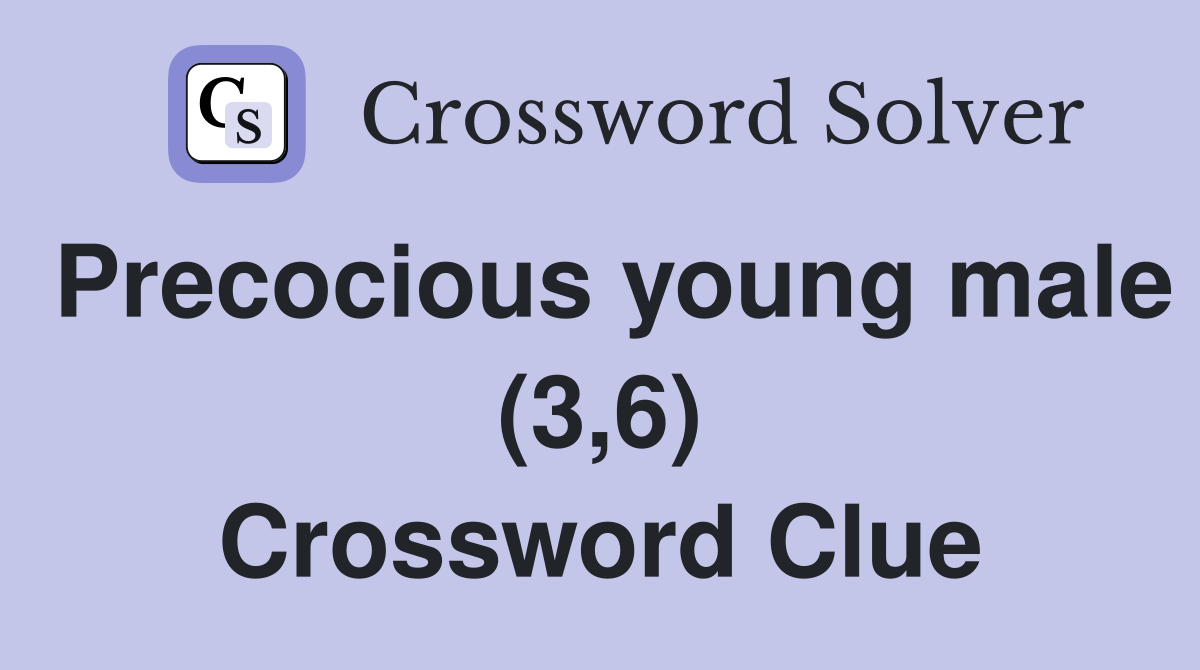 Precocious young male (3,6) Crossword Clue