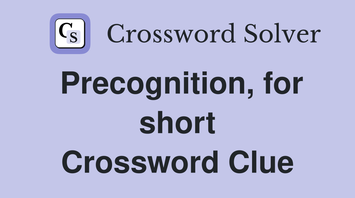 Precognition, for short Crossword Clue