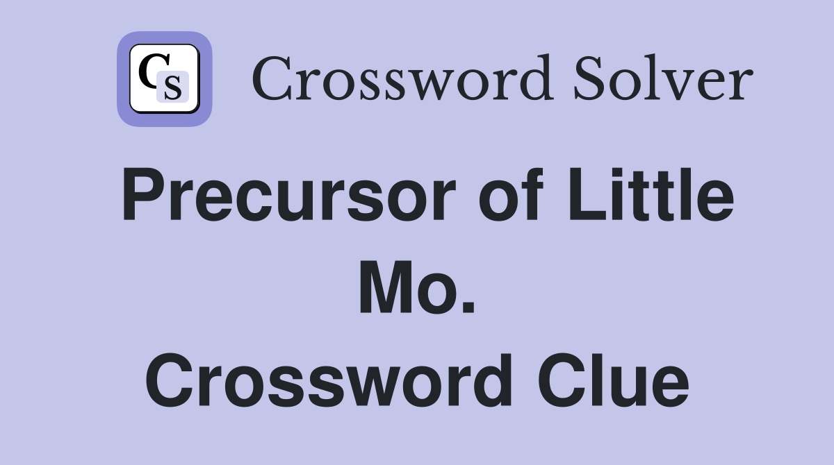 Precursor of Little Mo. Crossword Clue