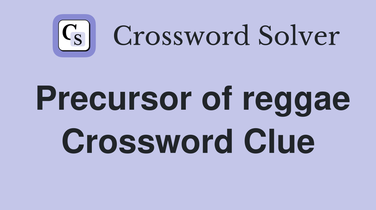 Precursor of reggae Crossword Clue