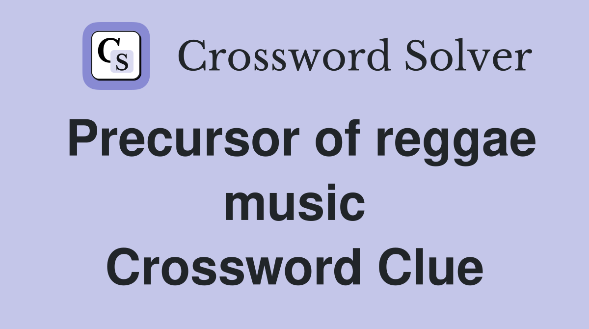 Precursor of reggae music Crossword Clue