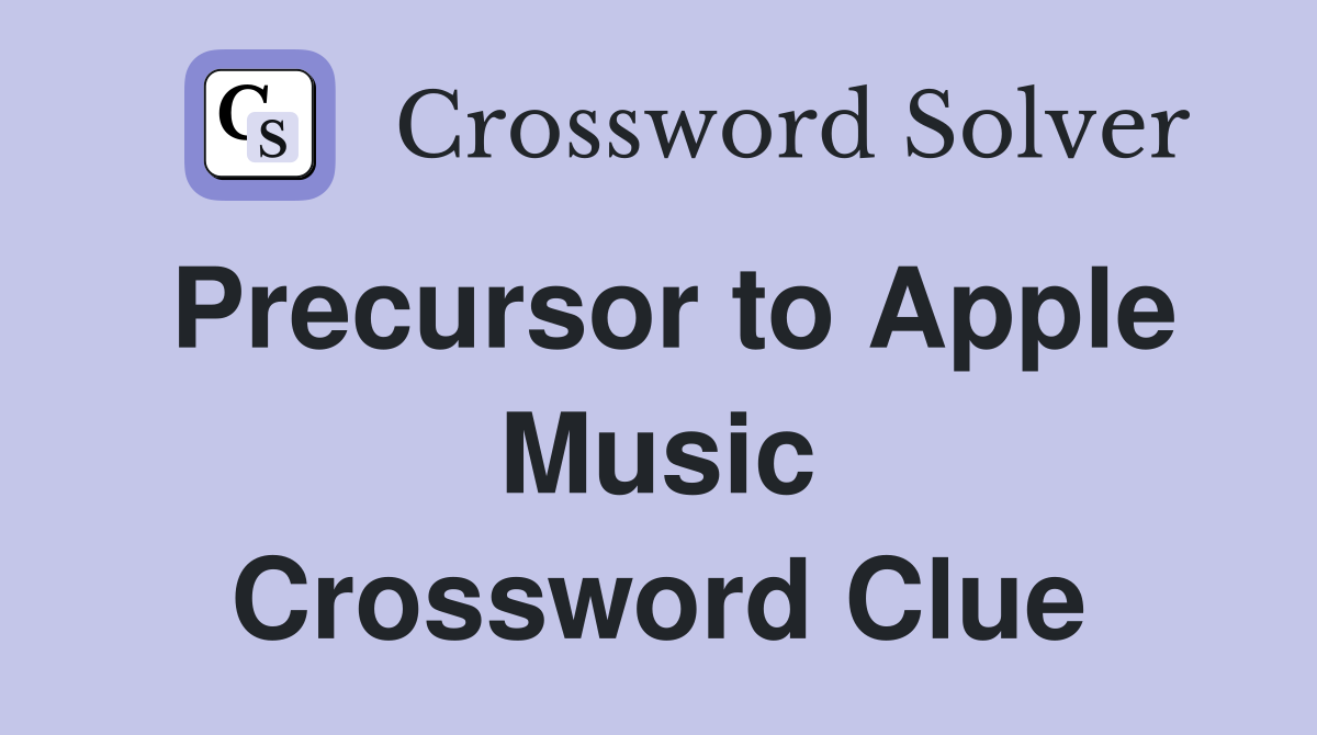 Precursor to Apple Music Crossword Clue