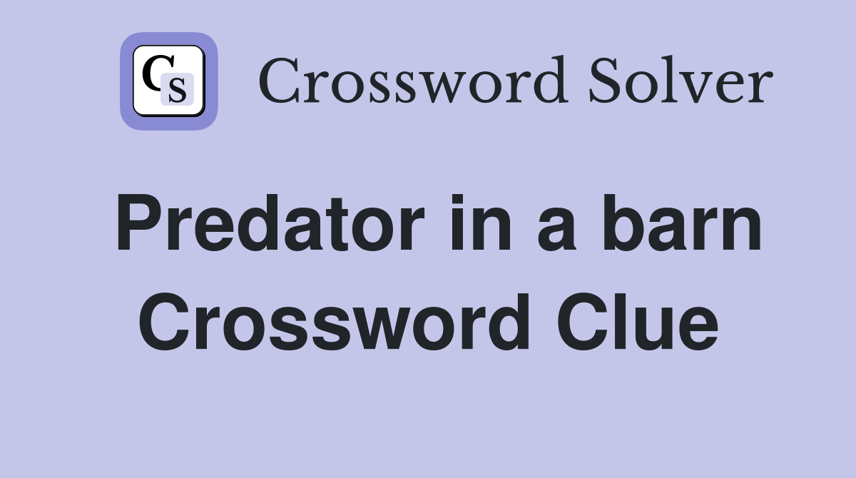 Predator in a barn Crossword Clue