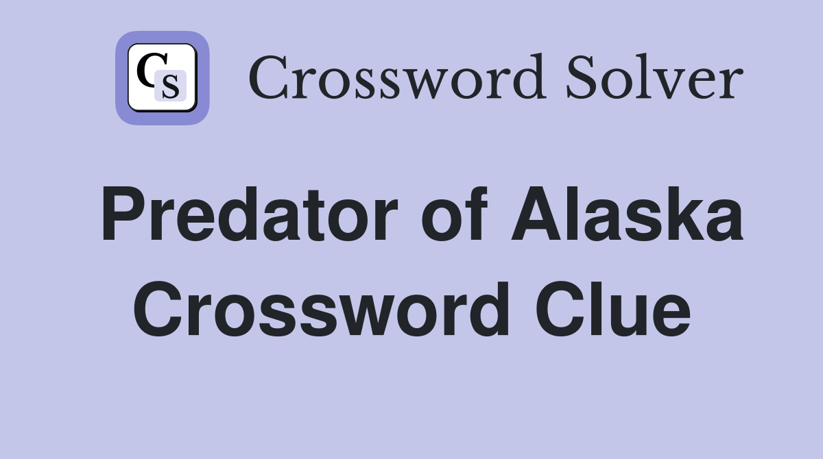Predator of Alaska Crossword Clue