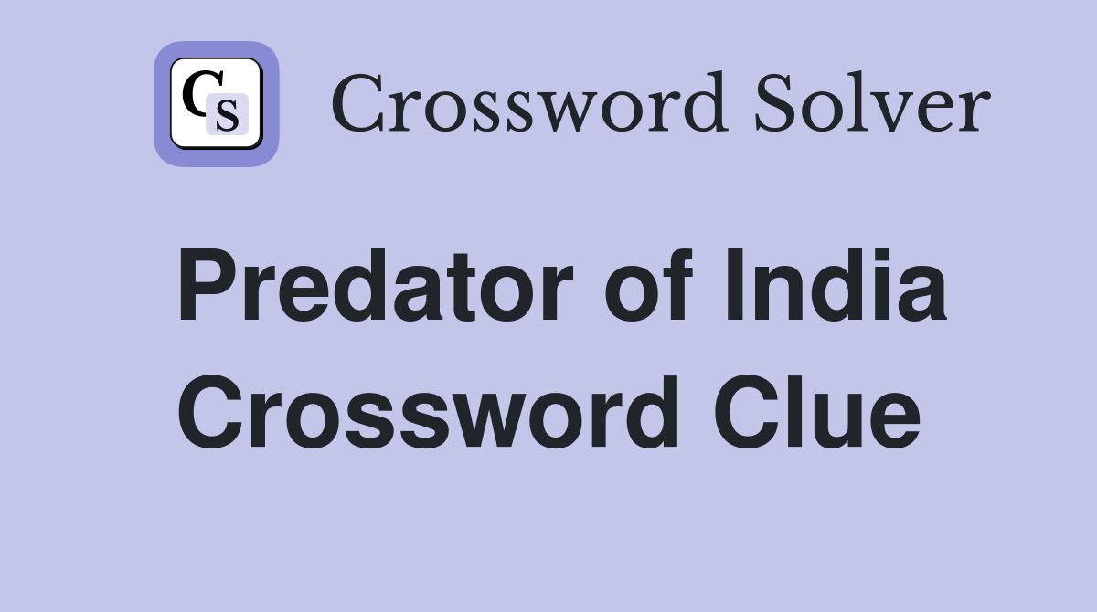 Predator of India Crossword Clue