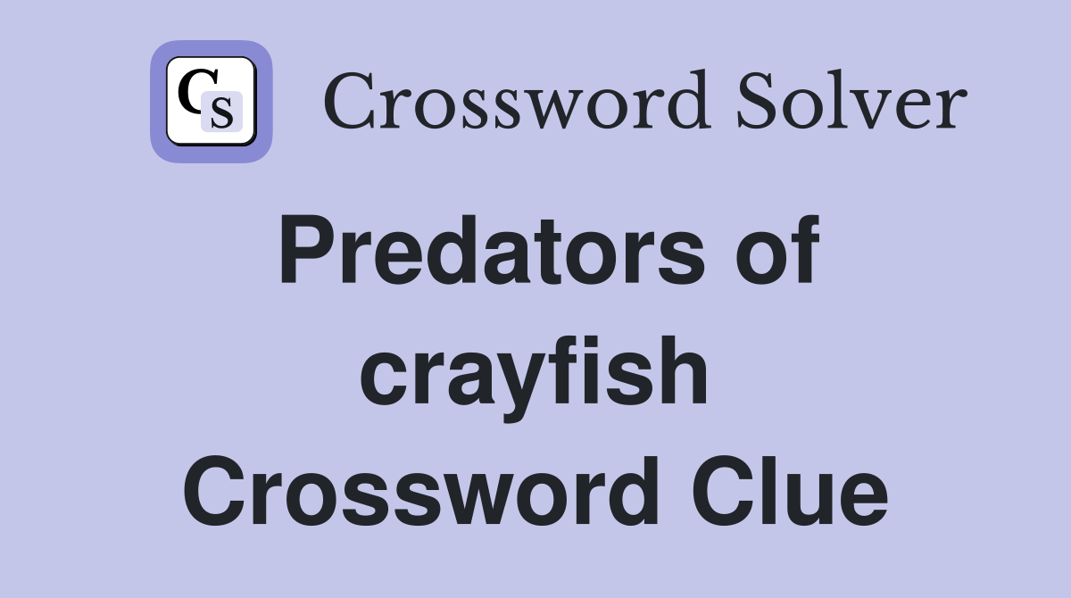 Predators of crayfish Crossword Clue