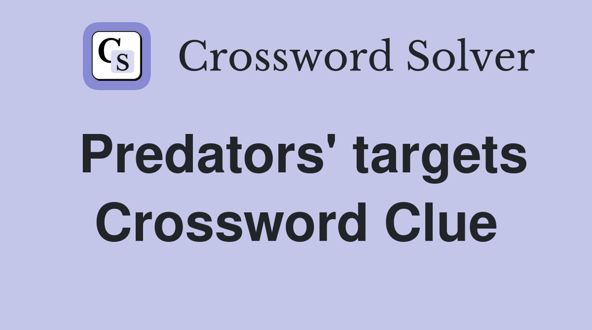 Predators' targets Crossword Clue