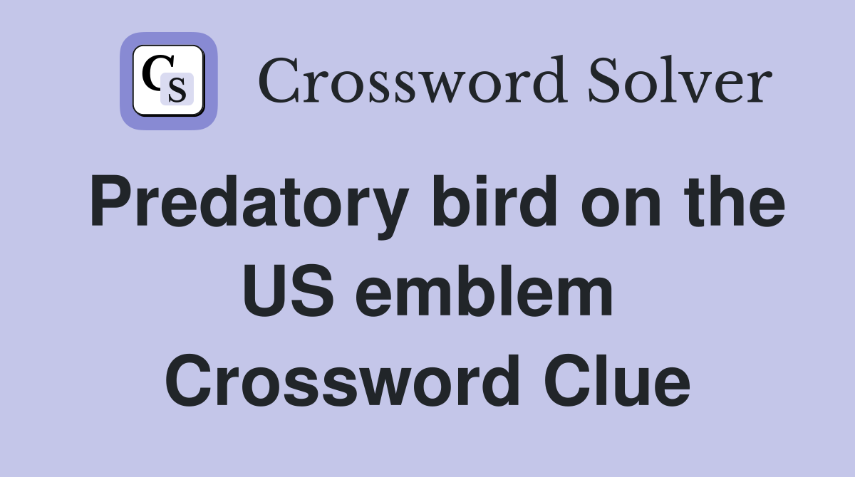Predatory bird on the US emblem Crossword Clue