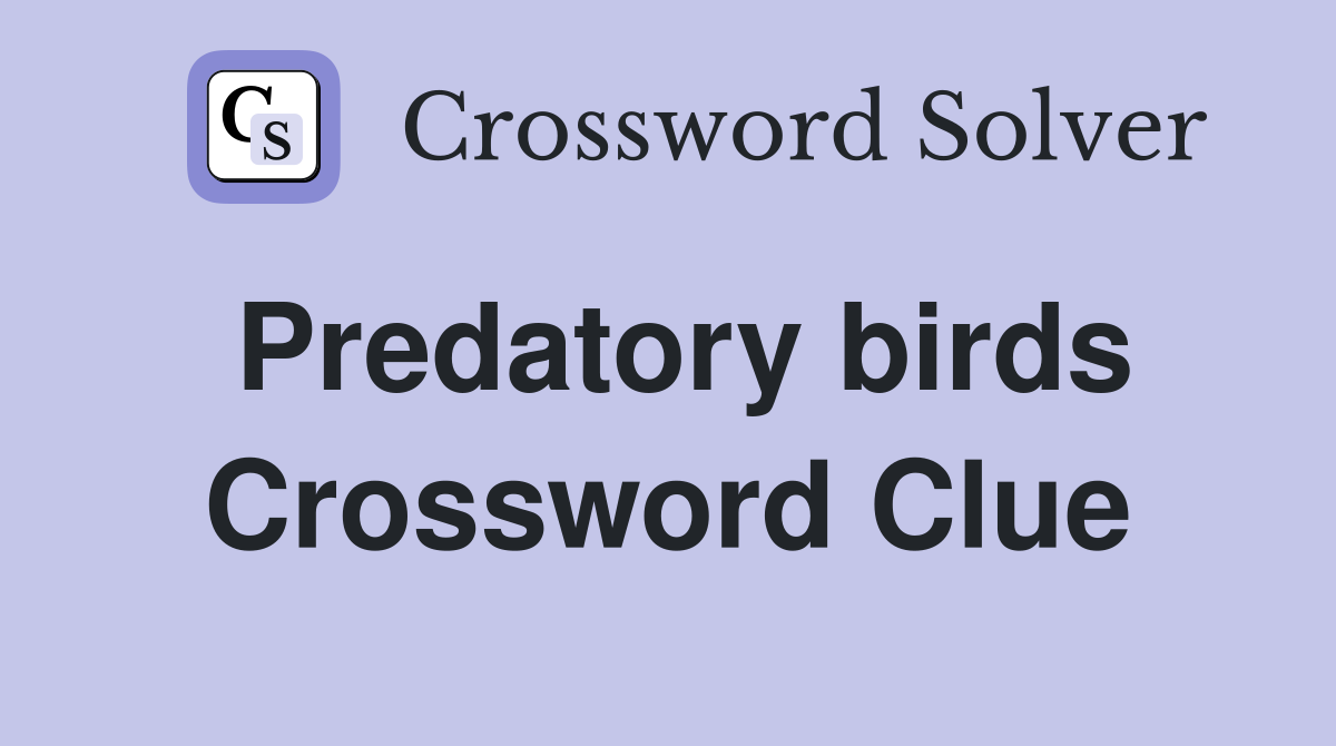 Predatory birds Crossword Clue