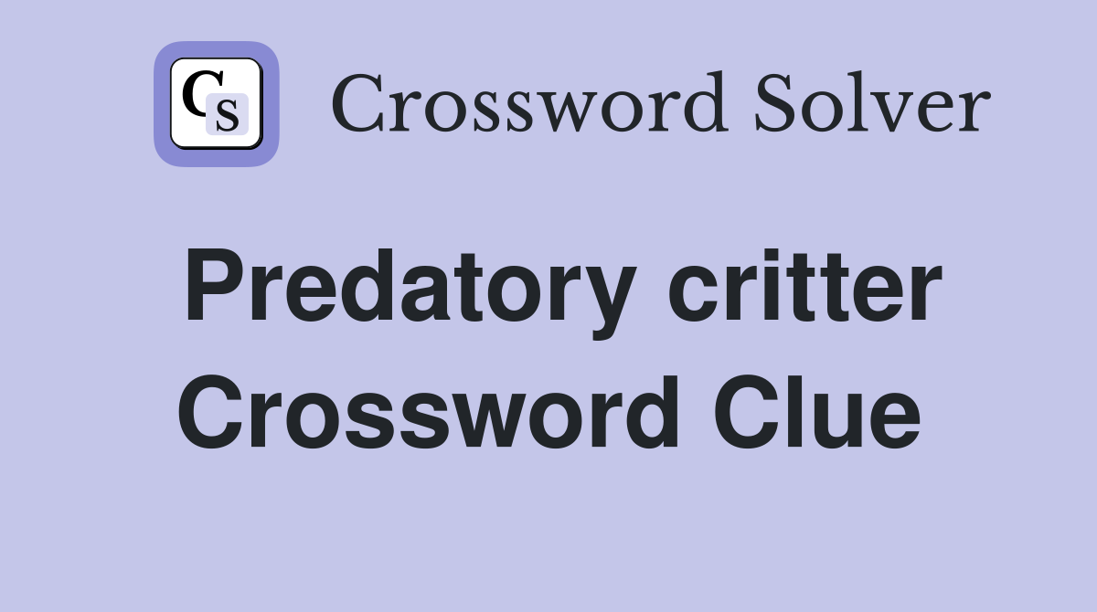 Predatory critter Crossword Clue