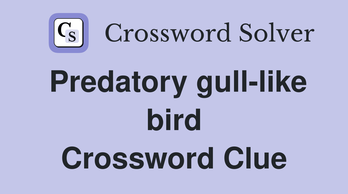 Predatory gull-like bird Crossword Clue