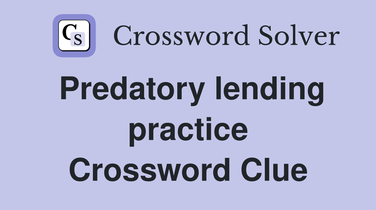 Predatory lending practice Crossword Clue