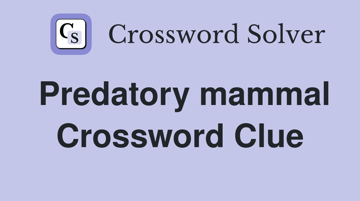 Predatory mammal Crossword Clue