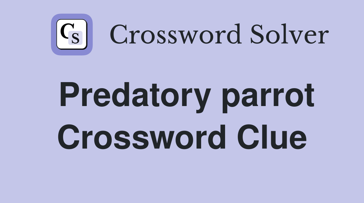 Predatory parrot Crossword Clue