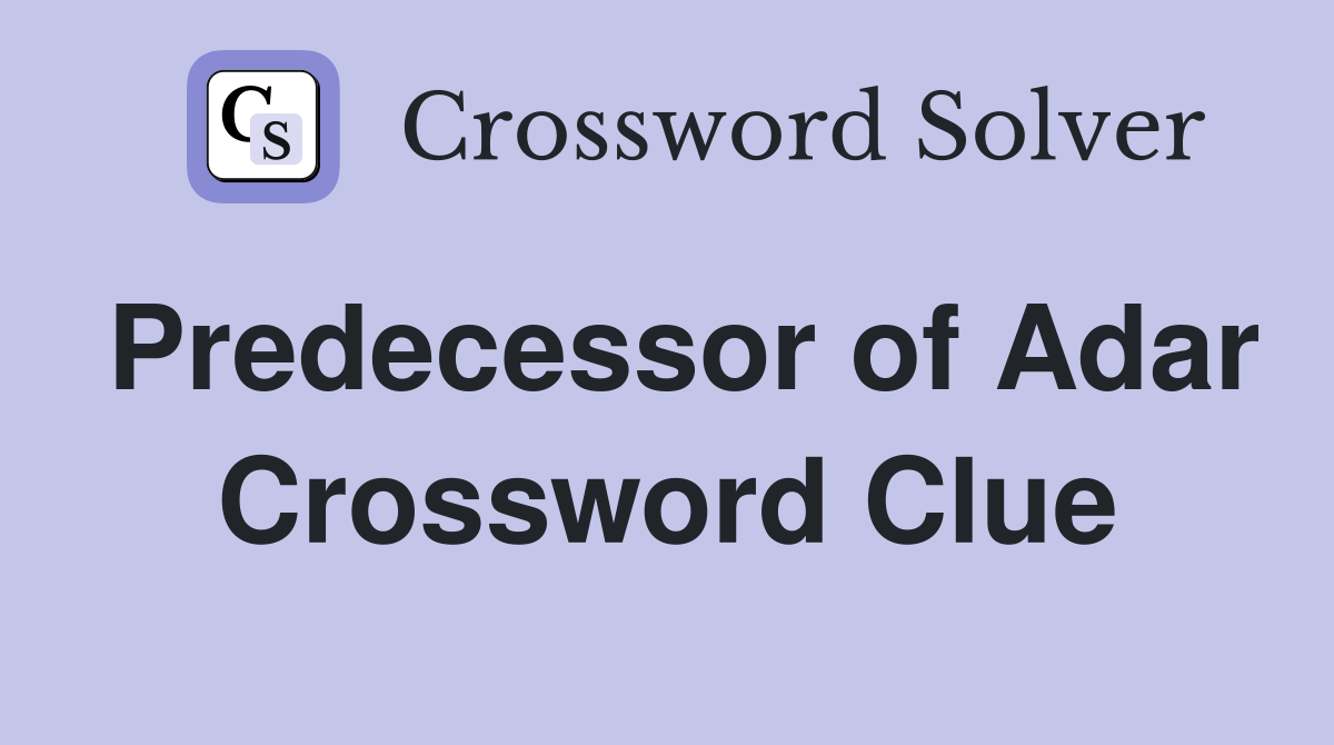Predecessor of Adar Crossword Clue