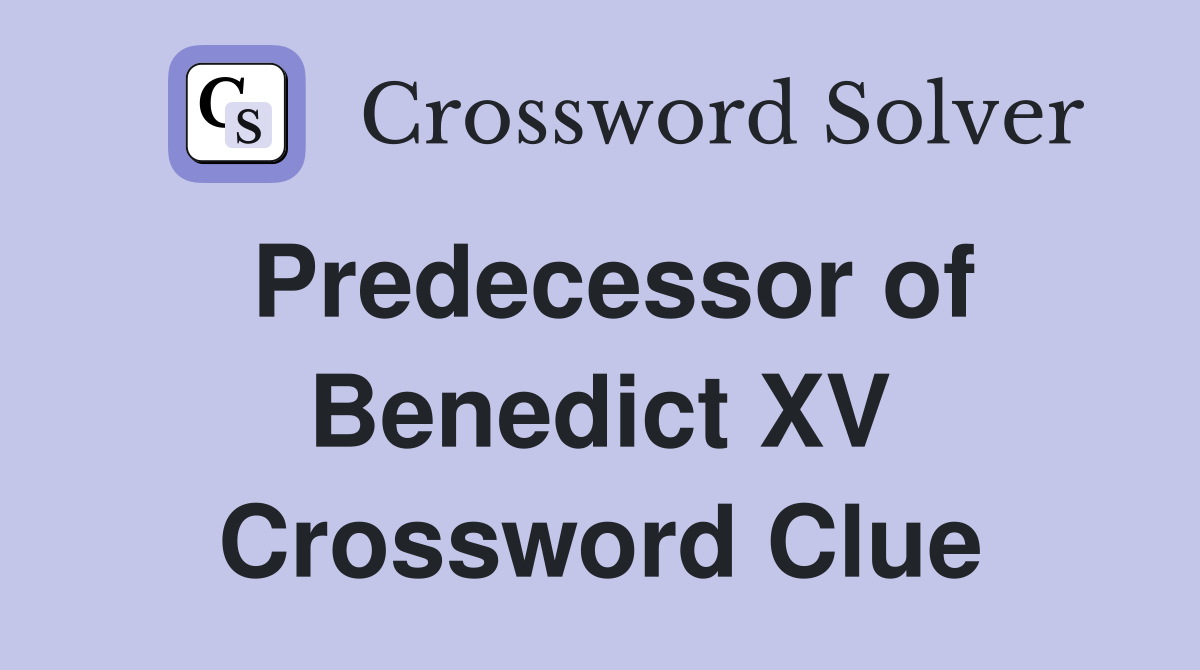 Predecessor of Benedict XV Crossword Clue