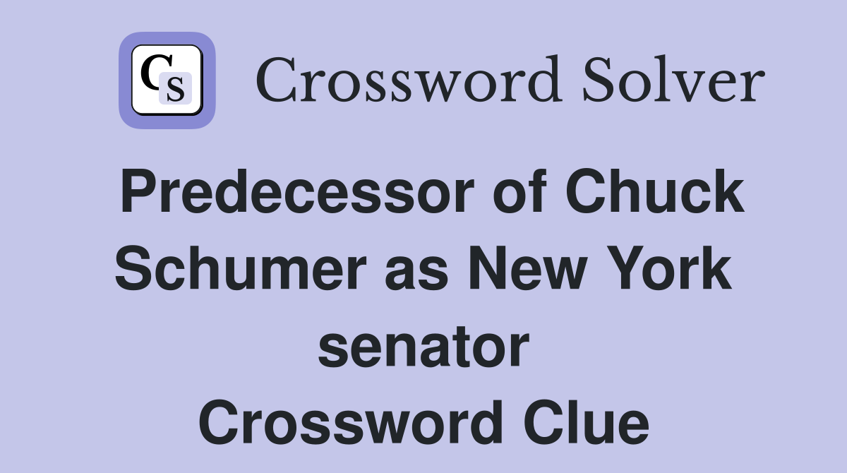 Predecessor of Chuck Schumer as New York senator Crossword Clue