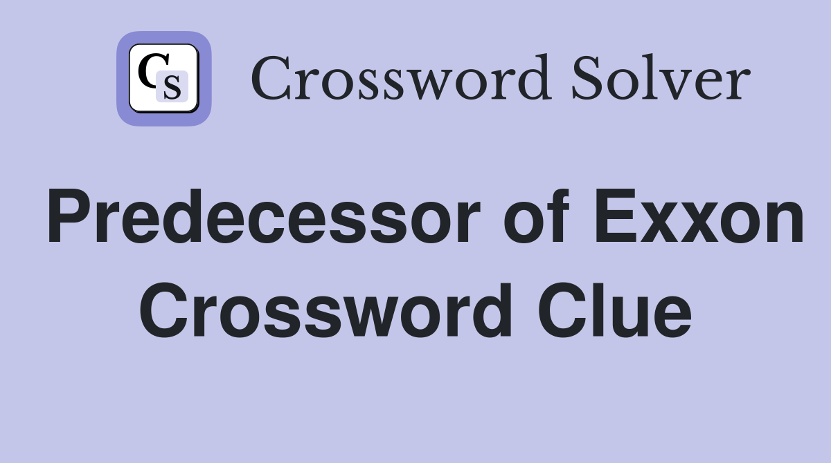 Predecessor of Exxon Crossword Clue