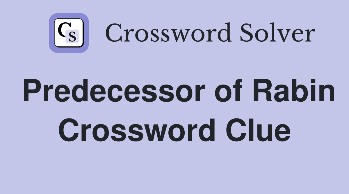 Predecessor of Rabin Crossword Clue