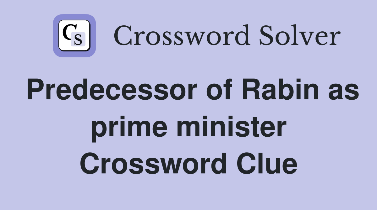 Predecessor of Rabin as prime minister Crossword Clue