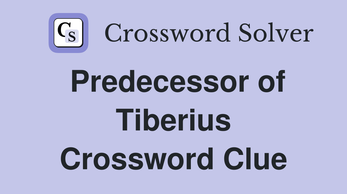 Predecessor of Tiberius Crossword Clue