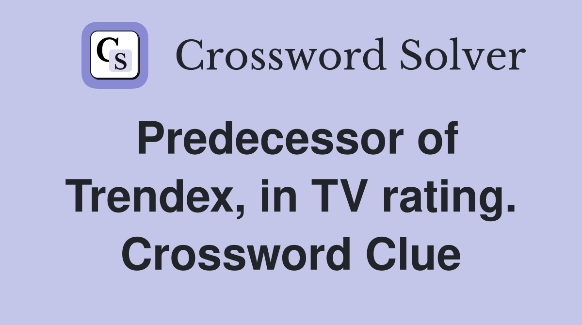 Predecessor of Trendex, in TV rating. Crossword Clue