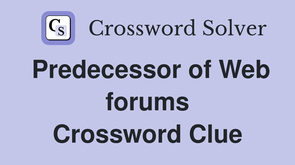 Predecessor of Web forums Crossword Clue