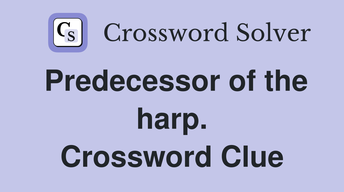 Predecessor of the harp. Crossword Clue