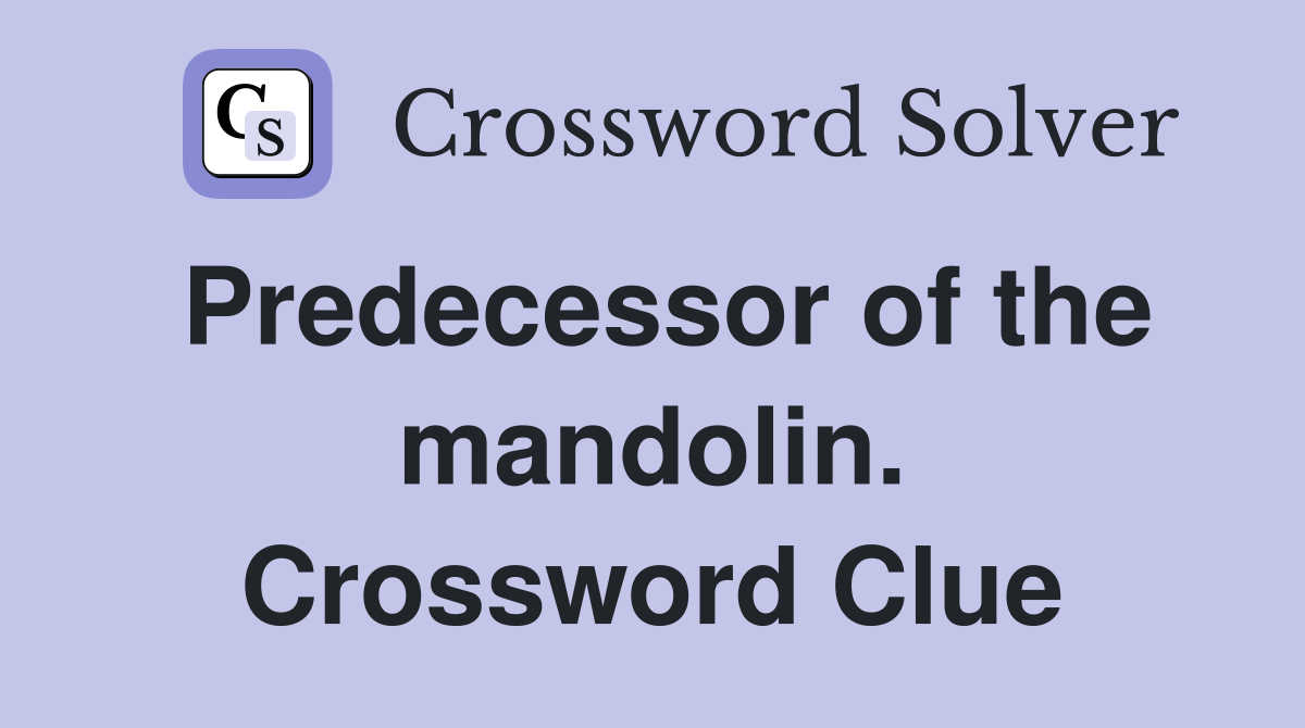 Predecessor of the mandolin. Crossword Clue