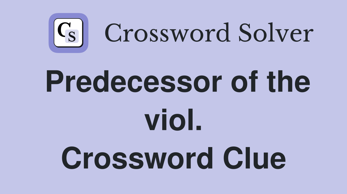 Predecessor of the viol. Crossword Clue