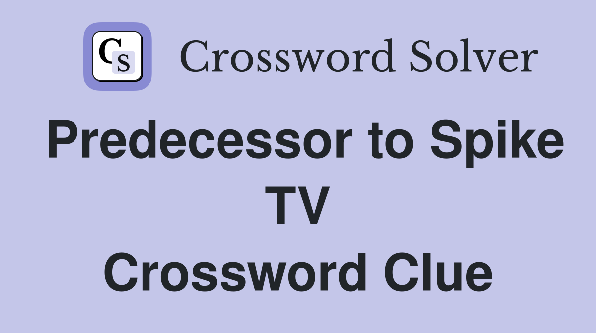 Predecessor to Spike TV Crossword Clue