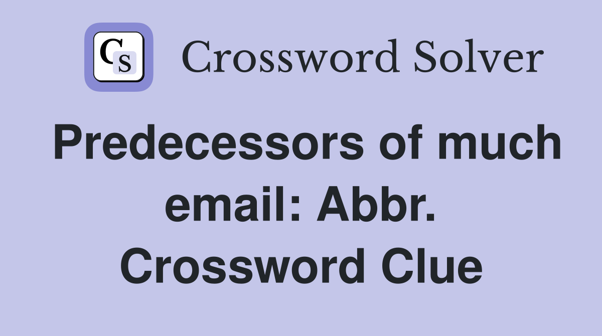 Predecessors of much email: Abbr. Crossword Clue