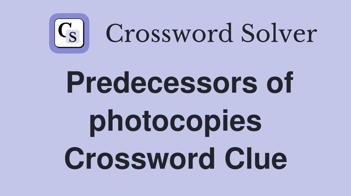 Predecessors of photocopies Crossword Clue